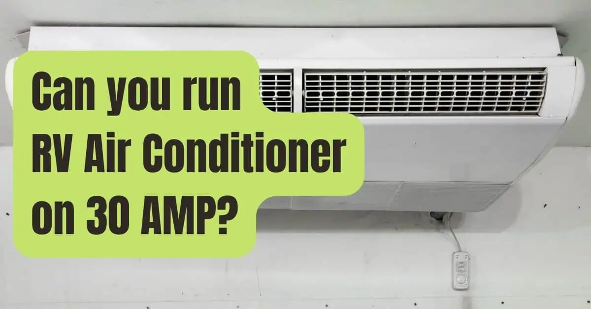 Can you run RV Air Conditioner on 30 AMP? - RVing Beginner