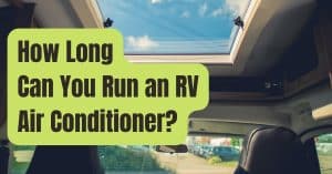 How Long Can You Run an RV Air Conditioner?