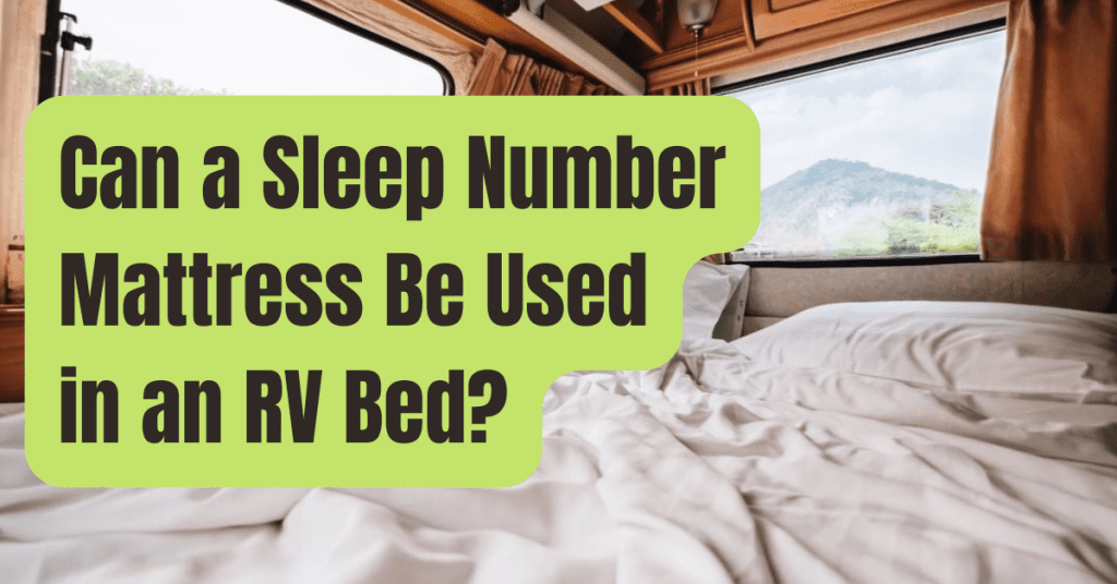 Can a Sleep Number Mattress Be Used in an RV Bed?