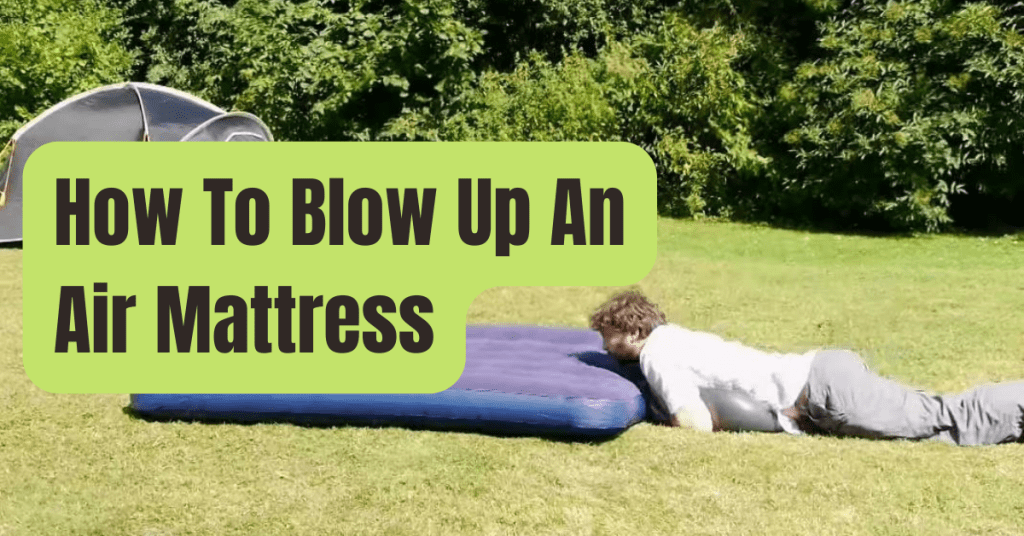 How To Blow Up An Air Mattress? (or Without a Pump) RVing Beginner