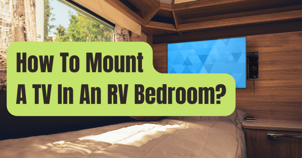 How To Mount A TV In An RV Bedroom? - RVing Beginner