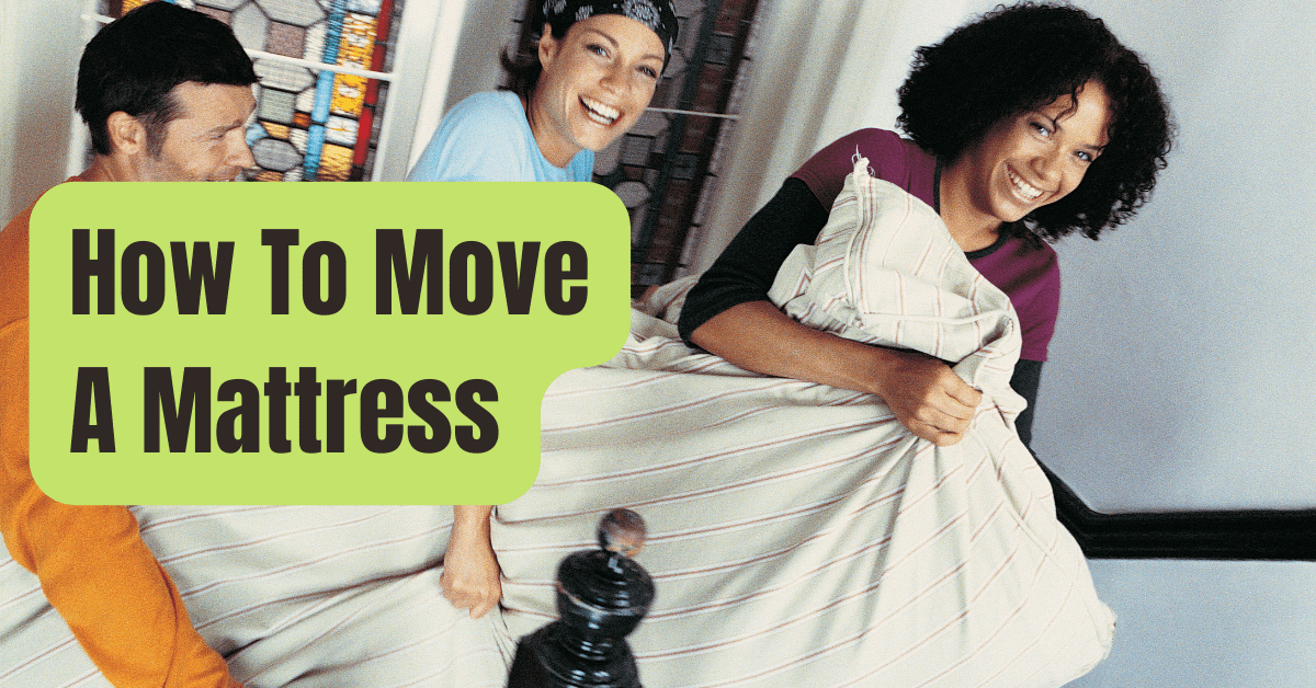 How To Move A Mattress? - RVing Beginner