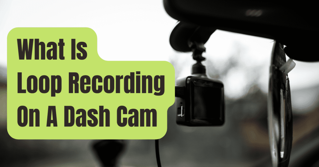 What Is Loop Recording On A Dash Cam? RVing Beginner