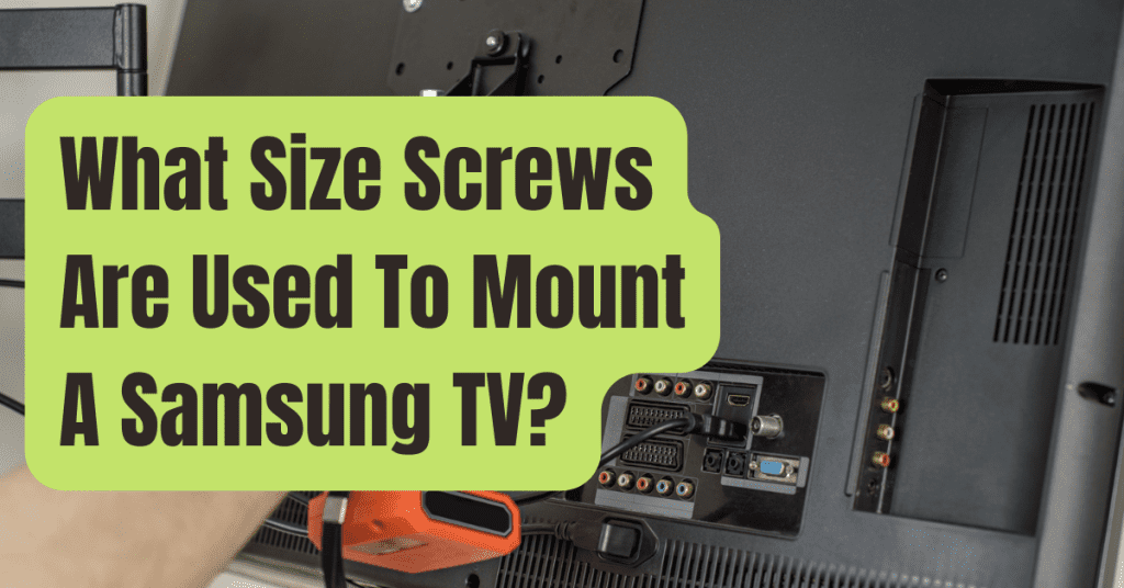 What Size Screws Are Used To Mount A Samsung TV? (It Depends!) RVing
