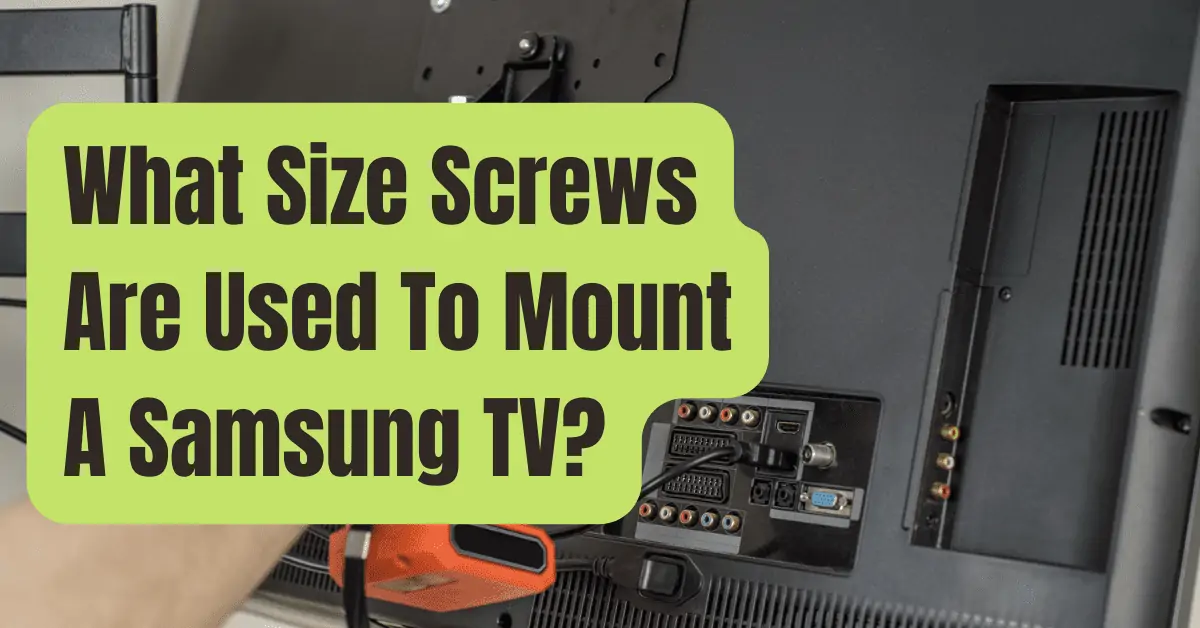 What Size Screws Are Used To Mount A Samsung TV? (It Depends!) RVing