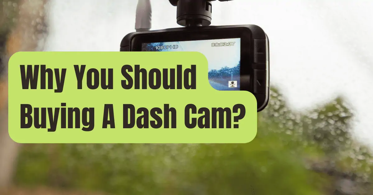 8 Strong Reasons Why Should You Consider Buying A Dash Cam