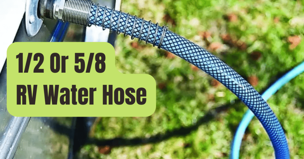 Should You Buy a 1/2 or 5/8 Inch RV Water Hose? RVing Beginner