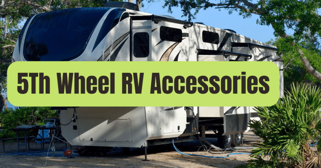 Top List 5th Wheel RV Accessories of 2023 RVing Beginner