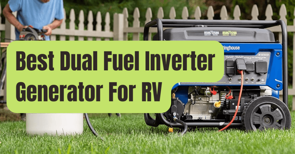 8 Best Dual Fuel Inverter Generator For RV of 2023