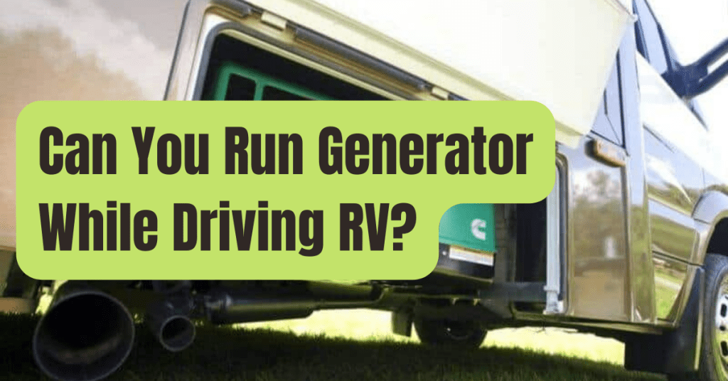 Can I Run The RV Generator While Driving? RVing Beginner