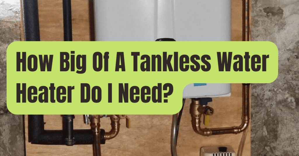 How Big Of A Tankless Water Heater Do I Need RVing Beginner