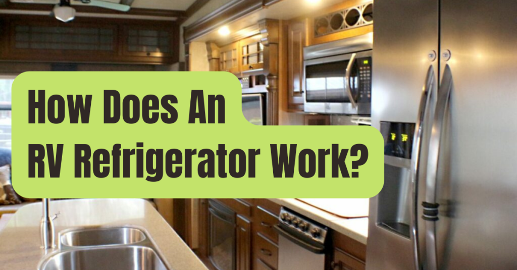 How Does an RV Refrigerator Work? It’s Pretty Cool! RVing Beginner