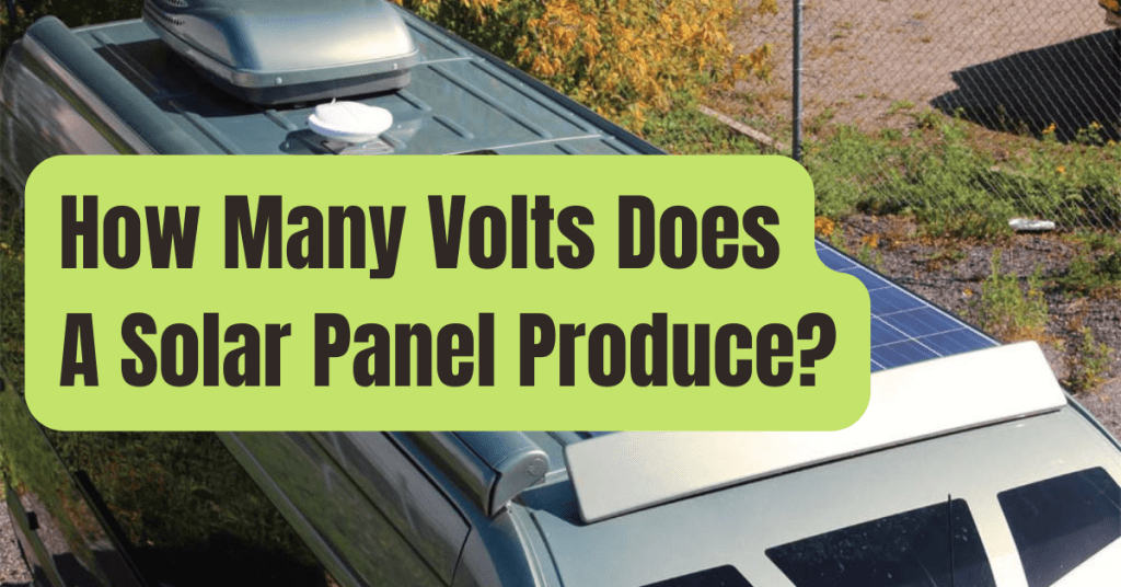 How Much Voltage Should My Solar Panel Produce? RVing Beginner