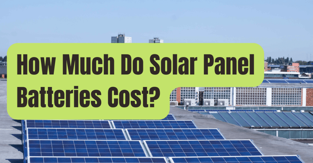 Solar Batteries Are They Worth The Cost? RVing Beginner
