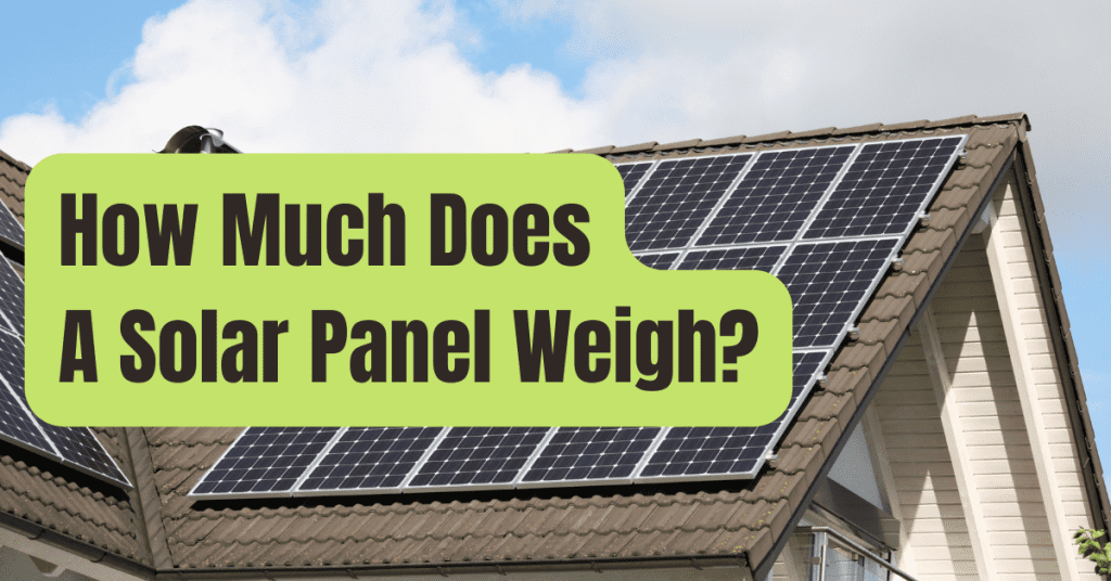 How Much Do Solar Panels Weigh? RVing Beginner