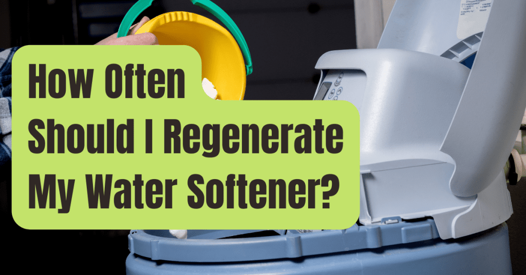 How Often Should I Regenerate My Water Softener RVing Beginner