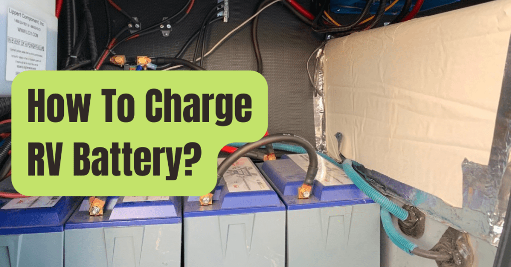 How To Charge RV Batteries In 5 Different Ways RVing Beginner