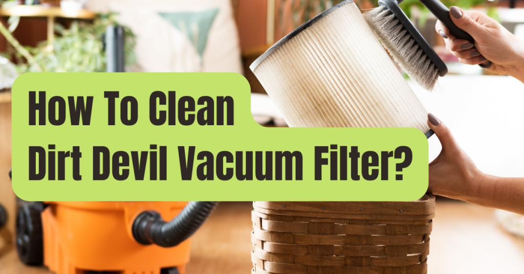 How to Clean the Filter on a Dirt Devil RVing Beginner