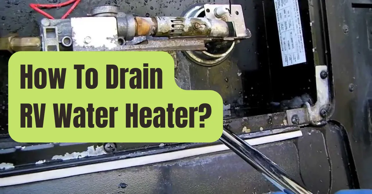 How to Drain an RV Water Heater (Quick StepbyStep Guide) RVing Beginner