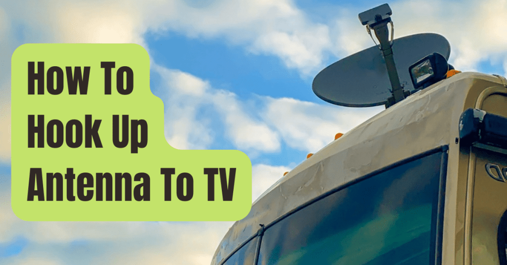 How To Hook Up Antenna To TV? RVing Beginner