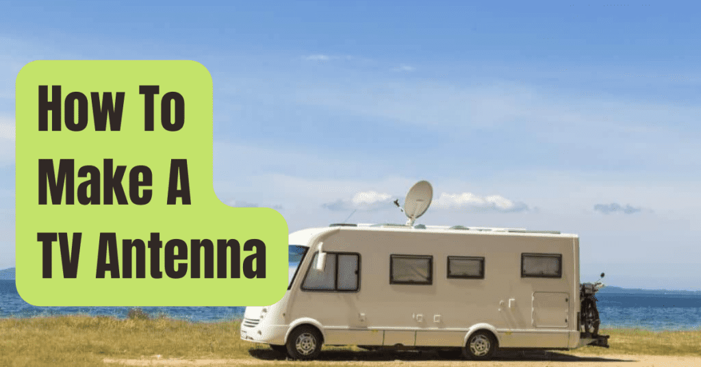 How To Make A TV Antenna? RVing Beginner