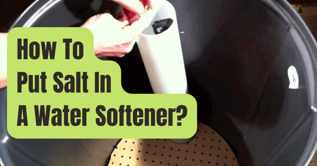 How To Put Salt In A Water Softener? RVing Beginner