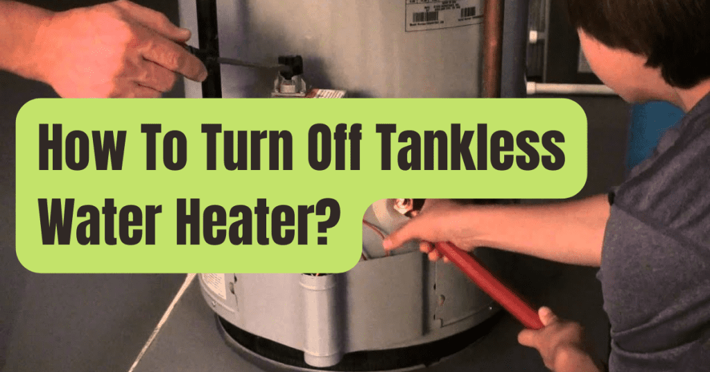 How To Turn Off Tankless Water Heater RVing Beginner