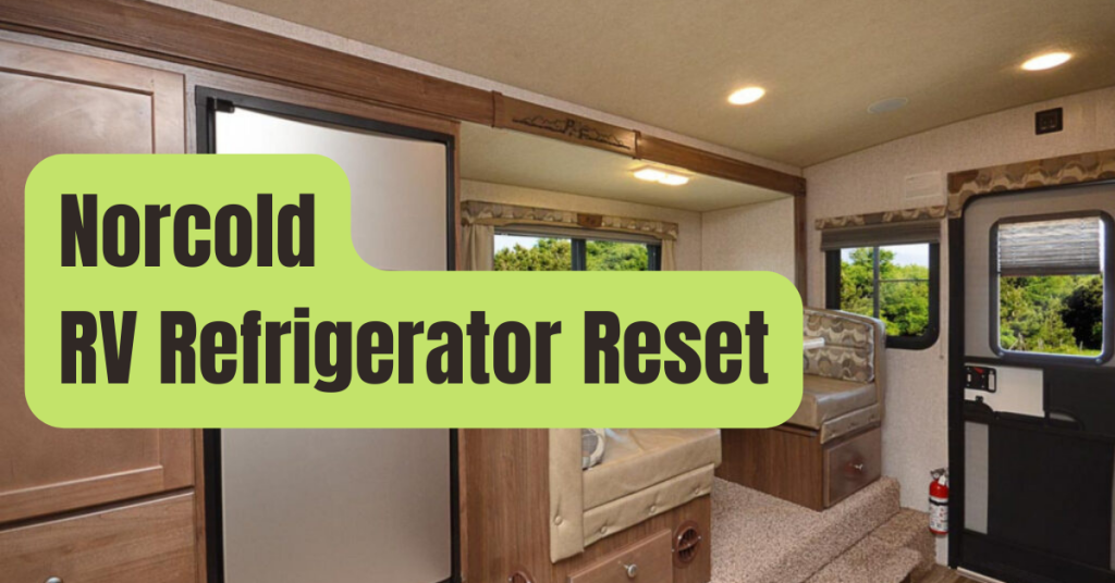 17 Steps To Reset A Norcold Refrigerator In 19 Sec (2024) RVing Beginner