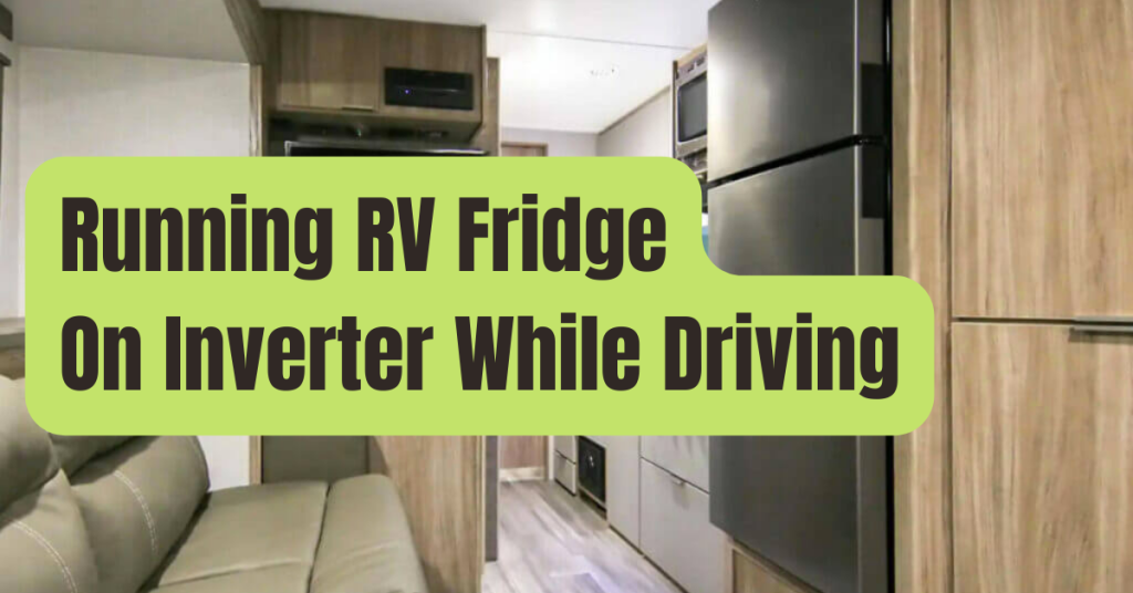 can i run my travel trailer refrigerator while driving