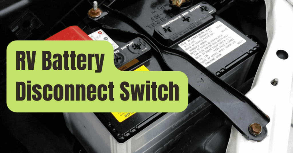 What Is An RV Battery Disconnect Switch? RVing Beginner