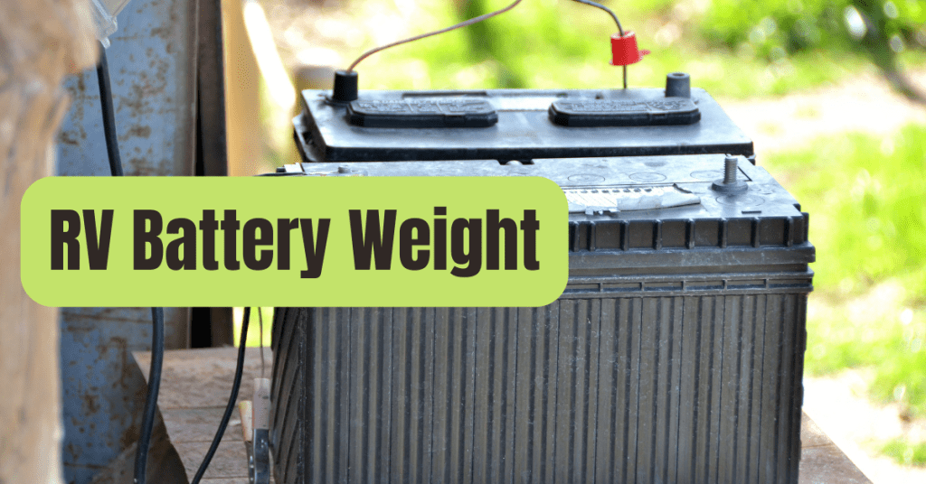 How Much Does An RV Battery Weigh? RVing Beginner