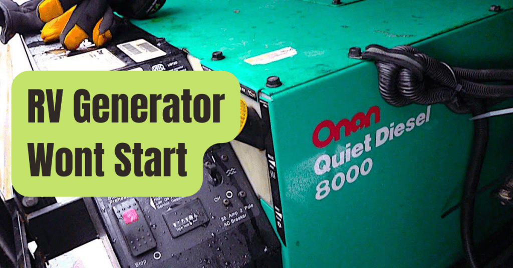 RV Generator Won’t Start? Causes And Troubleshooting Tips to Try RVing Beginner