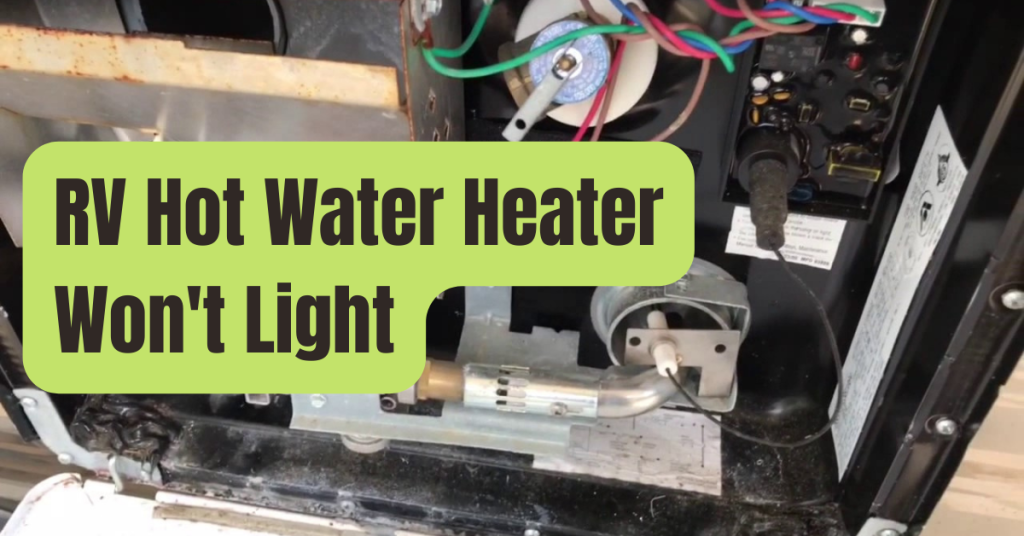 Why Atwood Water Heater Won’t Light [5 Easy Solutions] RVing Beginner