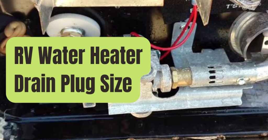 What Size Is an RV Water Heater Drain Plug? (Atwood, Dometic) RVing