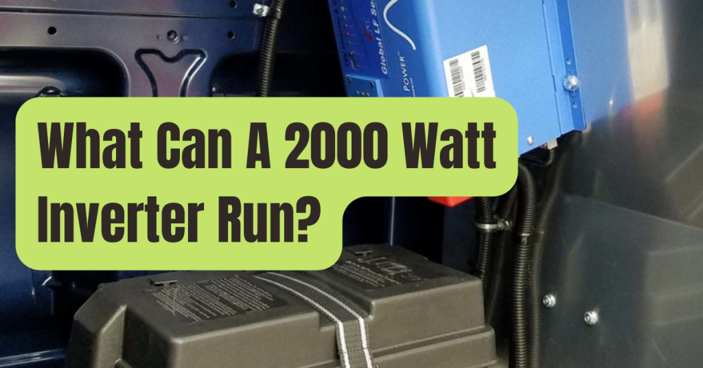 What Can A 2000 Watt Inverter Run? RVing Beginner