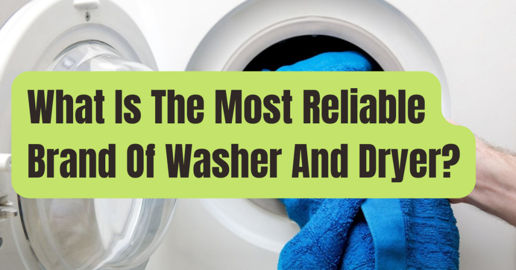 The Most Reliable Washer and Dryer Brands in 2023 (and Brands to Avoid